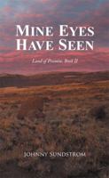 Mine Eyes Have Seen: Land of Promise, Book II 1514457946 Book Cover