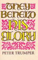 They Beheld His Glory 1850490902 Book Cover