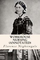 Workhouse Nursing: A Story of Successful Experiment 152364138X Book Cover