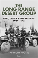 The Long Range Desert Group: Italy, Greece and the Balkans, 1944–1945 1472876288 Book Cover