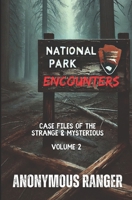 National Park Encounters: Case Files of the Strange & Mysterious: Volume 2 B0F3W1X5T7 Book Cover