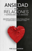 Ansiedad en las relaciones y superación de la ansiedad: Cómo eliminar el pensamiento negativo, los celos, el apego y los conflictos de pareja. Supere 1800763891 Book Cover
