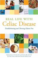 Real Life with Celiac Disease: Troubleshooting and Thriving Gluten Free 1603560084 Book Cover