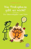 Die Trotzphase gibt es nicht!: Ein Elternratgeber zum Trotz 3739233672 Book Cover