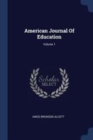 American Journal Of Education; Volume 1 1017756503 Book Cover