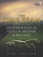 Time Team Guide To The Archaeological Sites Of Britain & Ireland 1905026021 Book Cover