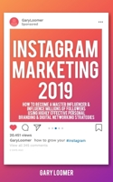 Instagram Marketing 2019: How to Become a Master Influencer & Influence Millions of Followers Using Highly Effective Personal Branding & Digital Networking Strategies 1686267096 Book Cover