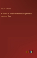 El teatro de Valencia desde su origen hasta nuestros dias 114756650X Book Cover