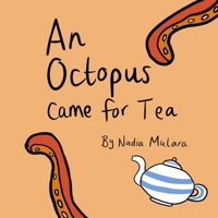 An octopus came for tea: A fun rhyming picture book for age 3-8 (Ocean Adventures) 1797030442 Book Cover