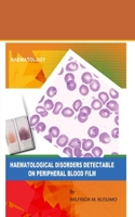 Haematological disorders detectable on peripheral blood film B08S2NFHPH Book Cover