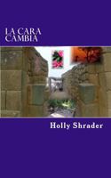 La Cara Cambia: Y Otros Cuentos Cortos 1535213949 Book Cover