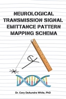 Neurological Transmission Signal Emittance Pattern Mapping Schema B0CMFRFDCH Book Cover
