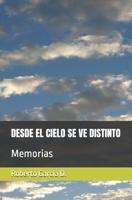 DESDE EL CIELO SE VE DISTINTO: Memorias (Spanish Edition) B0FD8JCBGS Book Cover