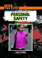 Know the Facts about Personal Safety 1435853407 Book Cover