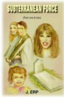 Subterranean Force (Part One & Two 141842059X Book Cover