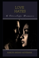 LOVE HATES (ChrisEffe Romance) 1700430203 Book Cover