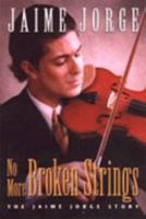 No more broken strings: The Jaime Jorge story 0816319057 Book Cover