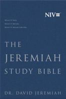 The Jeremiah Study Bible, NIV: Jacketed Hardcover: What It Says. What It Means. What It Means for You.
