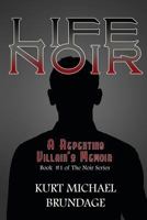 Life Noir: A Repenting Villain's Memoir 1684331447 Book Cover