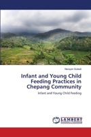 Infant and Young Child Feeding Practices in Chepang Community: Infant and Young Child Feeding 3659132136 Book Cover