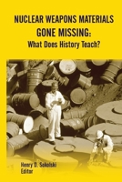 Nuclear Weapons Materials Gone Missing: What Does History Teach? 1505563534 Book Cover
