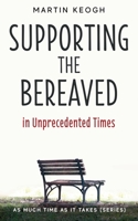 Supporting the Bereaved in Unprecedented Times: As Much Time as it Takes (Series) 1999020898 Book Cover