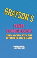 Grayson's First Songbook: Sing Along with the Letters in Your Name B08YDCSKM7 Book Cover