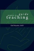 Prayers to Guide Teaching 0978879325 Book Cover