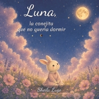Luna, la conejita que no quería dormir (Spanish Edition) B0H9HGV41F Book Cover