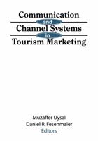 Communication And Channel Systems In Tourism Marketing 1560245808 Book Cover