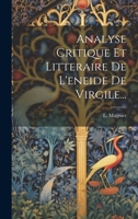 Analyse Critique Et Litteraire de l'Eneide de Virgile... 1248026381 Book Cover