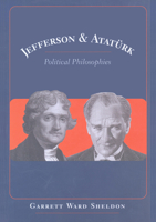 Jefferson and Ataturk: Political Philosophies 0820449776 Book Cover