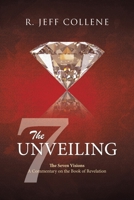 The Unveiling: The Seven Visions A Commentary on the Book of Revelation B0CDNJB884 Book Cover