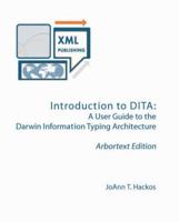 Introduction to DITA- Second Edition: A User Guide to the Darwin Information Typing Architecture Including DITA 1.2 0977863433 Book Cover