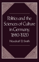 Politics and the Sciences of Culture in Germany, 1840-1920 0195065360 Book Cover