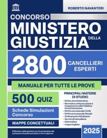 Concorso Ministero Della Giustizia 2025 – Manuale per 2800 Cancellieri:: Teoria Aggiornata, Normativa Essenziale E 500 Quiz per Affrontare Le Prove ... la Migliore Preparazione. (Italian Edition) B0FDKXZH26 Book Cover