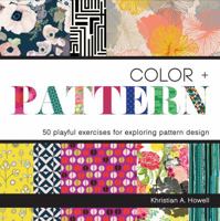 Color and Pattern: 50 Playful Exercises for Exploring Pattern Design 1631590413 Book Cover