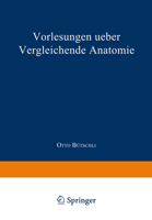 Vorlesungen �ber Vergleichende Anatomie, Vol. 1: Einleitung; Vergleichende Anatomie Der Protozoen Integument Und Skelet Der Metazoen; Allgemeine K�rper-Und Bewegungsmuskulatur; Elektrische Organe; Ner 3662407108 Book Cover