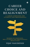 Career Choice and Realignment: A Career Companion for Students and Professionals B0F9LSN698 Book Cover