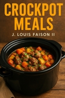 Crockpot Meals B0FNM9MPV6 Book Cover