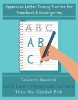 Let’s Learn Uppercase Letters - Trace the Alphabet Book: Uppercase Letter Tracing Practice Workbook for Preschool & Kindergarten 1686144180 Book Cover