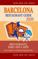 Barcelona Restaurant Guide 2020: Best Rated Restaurants in Barcelona, Spain - Top Restaurants, Special Places to Drink and Eat Good Food Around (Restaurant Guide 2020) 1089240503 Book Cover
