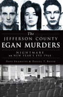 The Jefferson County Egan Murders: Nightmare on New Year's Eve 1964 162619288X Book Cover