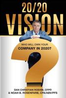 20/20 Vision: Who Will Own Your Company in 2020? 1945170395 Book Cover