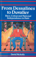 From Dessalines to Duvalier: Race Colour, and National Independence in Haiti 0333463897 Book Cover