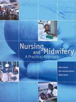 Nursing and Midwifery: a Practical Approach 140500973X Book Cover