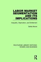 Labor Market Segmentation and Its Implications: Inequality, Deprivation, and Entitlement 1138244880 Book Cover