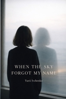When the sky forgot ny name B0GGH5DCKR Book Cover