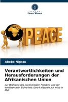 Verantwortlichkeiten und Herausforderungen der Afrikanischen Union: zur Wahrung des kontinentalen Friedens und der kontinentalen Sicherheit: Eine Fallstudie zur Krise in Mali 6203605441 Book Cover