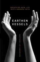 Earthen Vessels: Why Our Bodies Matter To Our Faith 076420856X Book Cover